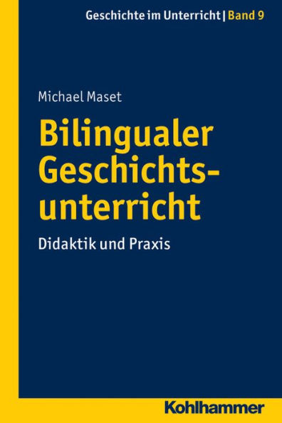 Bilingualer Geschichtsunterricht: Didaktik und Praxis