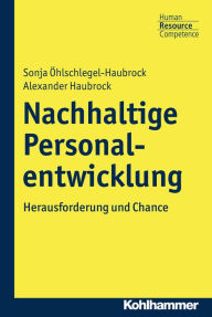Title: Nachhaltige Personalentwicklung: Herausforderung und Chance, Author: Sonja Öhlschlegel-Haubrock