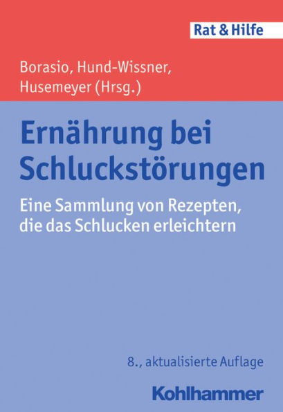 Ernahrung bei Schluckstorungen: Eine Sammlung von Rezepten, die das Schlucken erleichtern