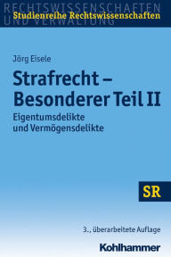 Title: Strafrecht - Besonderer Teil II: Eigentumsdelikte und Vermogensdelikte, Author: Jorg Eisele