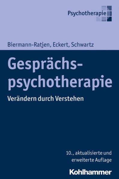 Gesprachspsychotherapie: Verandern durch Verstehen