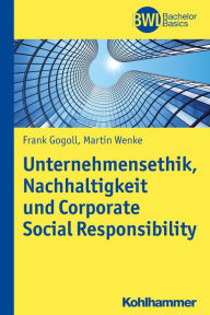 Title: Unternehmensethik, Nachhaltigkeit und Corporate Social Responsibility: Instrumente zur systematischen Einführung eines Verantwortungsmanagements in Unternehmen, Author: Frank Gogoll