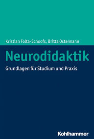Title: Neurodidaktik: Grundlagen für Studium und Praxis, Author: Kristian Folta-Schoofs