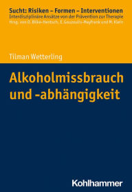 Title: Alkoholmissbrauch und -abhängigkeit, Author: Tilman Wetterling