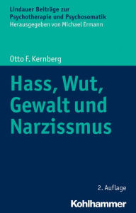 Title: Hass, Wut, Gewalt und Narzissmus, Author: Otto F Kernberg