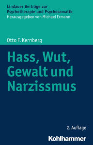 Title: Hass, Wut, Gewalt und Narzissmus, Author: Otto F. Kernberg