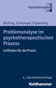 Title: Problemanalyse im psychotherapeutischen Prozess: Leitfaden für die Praxis, Author: Gisela Bartling