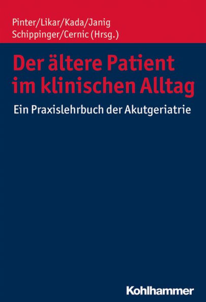 Der ältere Patient im klinischen Alltag: Ein Praxislehrbuch der Akutgeriatrie