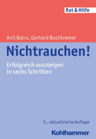 Title: Nichtrauchen!: Erfolgreich aussteigen in sechs Schritten, Author: Anil Batra