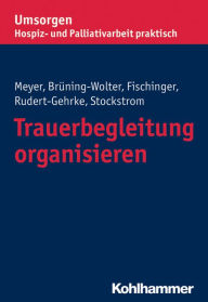 Title: Trauerbegleitung organisieren, Author: Barbara Bruning-Wolter