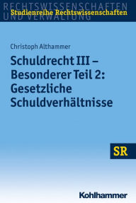 Title: Schuldrecht III - Besonderer Teil 2: Gesetzliche Schuldverhältnisse, Author: Christoph Althammer