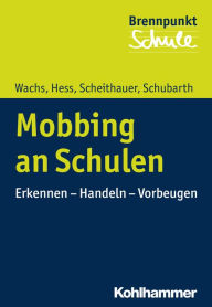 Title: Mobbing an Schulen: Erkennen - Handeln - Vorbeugen, Author: Sebastian Wachs