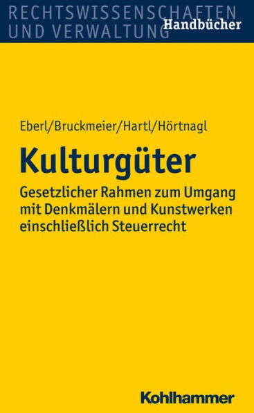 Kulturgüter: Gesetzlicher Rahmen zum Umgang mit Denkmälern und Kunstwerken einschließlich Steuerrecht