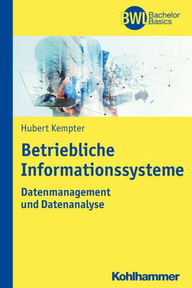 Betriebliche Informationssysteme: Datenmanagement und Datenanalyse