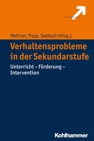 Title: Verhaltensprobleme in der Sekundarstufe: Unterricht - Förderung - Intervention, Author: Andreas Methner