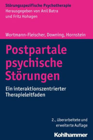 Title: Postpartale psychische Storungen: Ein interaktionszentrierter Therapieleitfaden, Author: George Downing