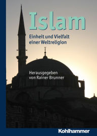 Title: Islam: Einheit und Vielfalt einer Weltreligion, Author: Rainer Brunner