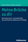 Meine Brücke zu dir: Menschen inner- und außerhalb des autistischen Spektrums im Dialog