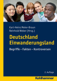 Title: Deutschland Einwanderungsland: Begriffe - Fakten - Kontroversen, Author: Karl-Heinz Meier-Braun