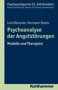 Title: Psychoanalyse der Angststörungen: Modelle und Therapien, Author: Cord Benecke