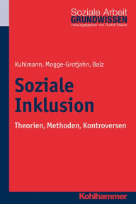 Title: Soziale Inklusion: Theorien, Methoden, Kontroversen, Author: Carola Kuhlmann