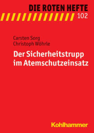 Title: Der Sicherheitstrupp im Atemschutzeinsatz, Author: Carsten Sorg