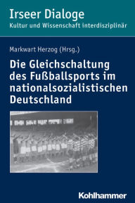 Die 'Gleichschaltung' des Fussballsports im nationalsozialistischen Deutschland