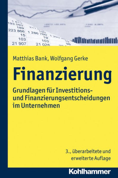 Finanzierung: Grundlagen fur Investitions- und Finanzierungsentscheidungen im Unternehmen