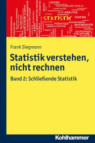 Title: Statistik verstehen, nicht rechnen: Band 2: Schließende Statistik, Author: Frank Siegmann