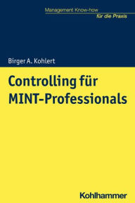 Title: Controlling fur MINT-Professionals, Author: Birger A Kohlert