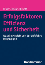 Title: Erfolgsfaktoren Effizienz und Sicherheit: Was die Medizin von der Luftfahrt lernen kann, Author: Martin Hinsch