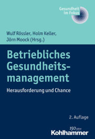 Title: Betriebliches Gesundheitsmanagement: Herausforderung und Chance, Author: Holm Keller