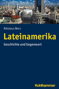 Title: Lateinamerika: Geschichte und Gegenwart, Author: Nikolaus Werz