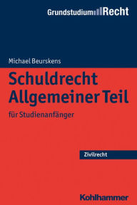 Title: Schuldrecht Allgemeiner Teil: fur Studienanfanger, Author: Michael Beurskens