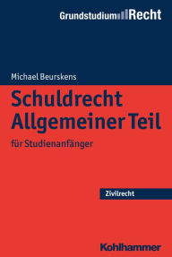 Title: Schuldrecht Allgemeiner Teil: für Studienanfänger, Author: Michael Beurskens