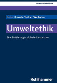 Title: Umweltethik: Eine Einführung in globaler Perspektive, Author: Michael Reder