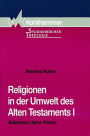 Religionen in der Umwelt des Alten Testaments I: Babylonier, Syrer, Perser