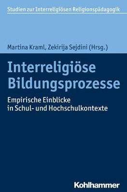 Interreligiose Bildungsprozesse: Empirische Einblicke in Schul- und Hochschulkontexte