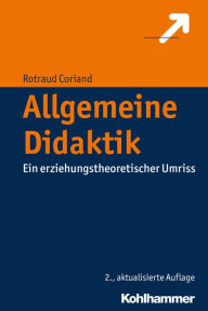 Title: Allgemeine Didaktik: Ein erziehungstheoretischer Umriss, Author: Rotraud Coriand