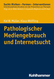 Title: Pathologischer Mediengebrauch und Internetsucht, Author: Kai W. Müller