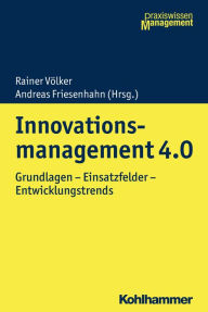Title: Innovationsmanagement 4.0: Grundlagen - Einsatzfelder - Entwicklungstrends, Author: Andreas Friesenhahn