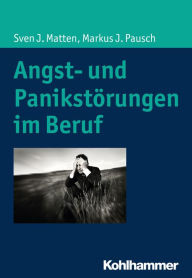 Title: Angst- und Panikstörungen im Beruf, Author: Sven J. Matten