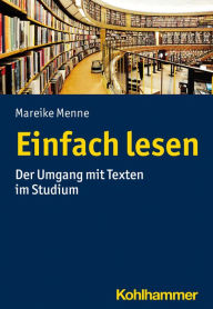 Title: Einfach lesen: Der Umgang mit Texten im Studium, Author: Mareike Menne