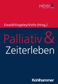 Title: Palliativ & Zeiterleben, Author: Hermann Ewald