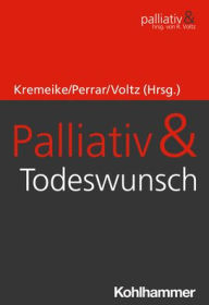 Title: Palliativ & Todeswunsch, Author: Kerstin Kremeike