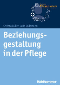 Title: Beziehungsgestaltung in der Pflege, Author: Christa Büker