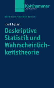 Title: Deskriptive Statistik und Wahrscheinlichkeitstheorie, Author: Frank Eggert