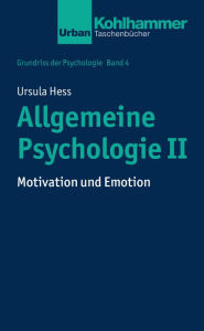 Title: Allgemeine Psychologie II: Motivation und Emotion, Author: Ursula Hess