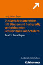 Didaktik des Unterrichts mit blinden und hochgradig sehbehinderten Schülerinnen und Schülern: Band 1: Grundlagen