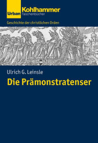 Title: Die Prämonstratenser, Author: Ulrich Leinsle